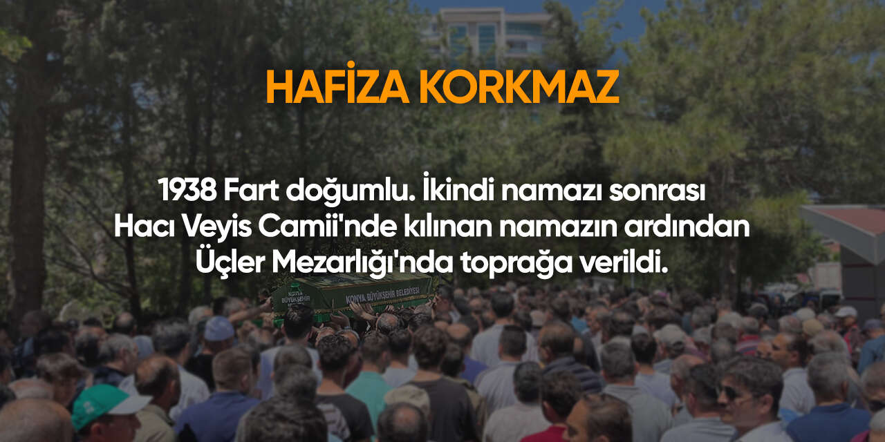 Konya'da bugün vefat edenler | 18 Temmuz 2026 5
